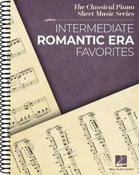 Intermediate Romantic Era Favorites. The Classical Piano Sheet Music Series/***
