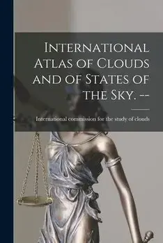 International Atlas of Clouds and of States of the Sky. --, Paperback/International Commission For The Stud