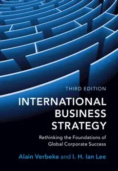 International Business Strategy. Rethinking the Foundations of Global Corporate Success, 3 Revised edition, Paperback/***