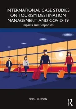 International Case Studies on Tourism Destination Management and COVID-19. Impacts and Responses, Paperback/Simon Hudson