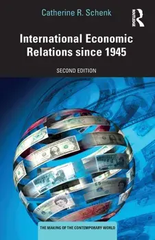 International Economic Relations since 1945, Paperback/Catherine R. Schenk
