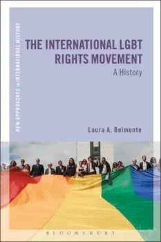 International LGBT Rights Movement. A History, Paperback/Laura A. Belmonte