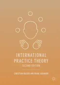 International Practice Theory. 2nd ed. 2018, Paperback/Frank Gadinger