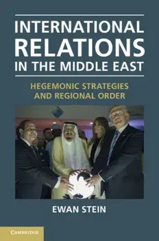 International Relations in the Middle East. Hegemonic Strategies and Regional Order, Paperback/Ewan Stein