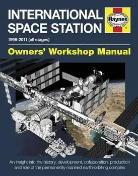 International Space Station: An Insight Into the History, Development, Collaboration, Production and Role of the Permanently Manned Earth-Orbiting, Hardcover/David Baker