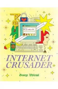 Internet Crusader - George Wylesol