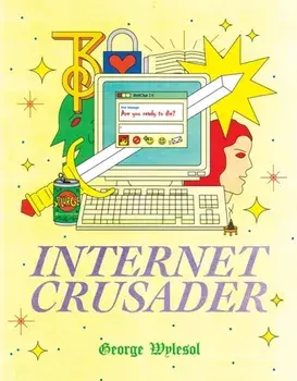 Internet Crusader, Paperback/George Wylesol