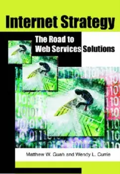 Internet Strategy. The Road to Web Services Solutions, Hardback/Wendy Currie