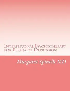 Interpersonal Psychotherapy for Perinatal Depression: A Guide for Treating Depression During Pregnancy and the Postpartum Period, Paperback/Margaret G. Spinelli MD