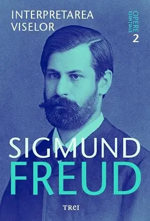 Interpretarea viselor - Opere Esenţiale, vol. 2 - Sigmund Freud