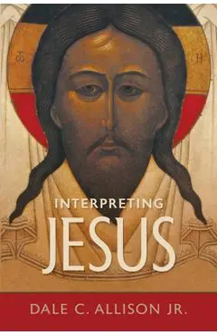 Interpreting Jesus - Dale C. Allison