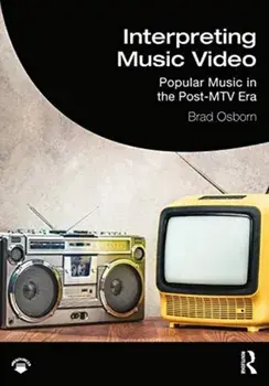 Interpreting Music Video. Popular Music in the Post-MTV Era, Paperback/Brad Osborn