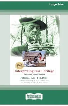 Interpreting Our Heritage: Fourth Edition [Standard Large Print 16 Pt Edition] - Freeman Tilden