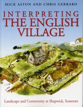 Interpreting the English Village. Landscape and Community at Shapwick, Somerset, Paperback/Christopher Gerrard