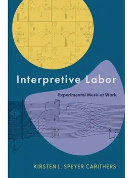 Interpretive Labor. Experimental Music at Work, Paperback/***