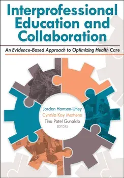 Interprofessional Education and Collaboration. An Evidence-Based Approach to Optimizing Health Care, Paperback/***