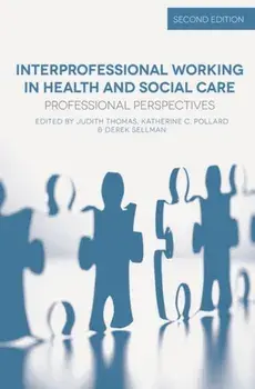 Interprofessional Working in Health and Social Care. Professional Perspectives, 2nd ed. 2014, Paperback/Derek Sellman