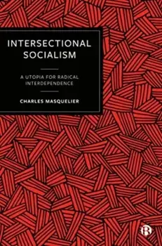 Intersectional Socialism. A Utopia for Radical Interdependence, Paperback/***
