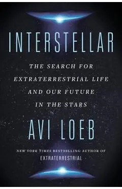 Interstellar: The Search for Extraterrestrial Life and Our Future in the Stars - Avi Loeb