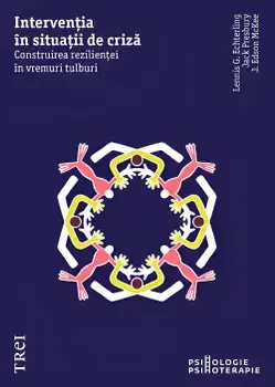 Interventia in situatii de criza. Construirea rezilientei in vremuri tulburi/Lennis G. Echterling, Jack Presbury, J. Edson McKeeJ, Edson Mckee