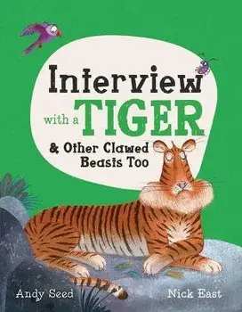 Interview with a Tiger: And Other Clawed Beasts Too, Hardcover/Andy Seed