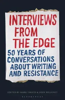 Interviews from the Edge: 50 Years of Conversations about Writing and Resistance, Paperback/Mark Yakich