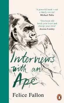 Interviews with an Ape, Paperback/Felice Fallon