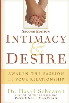 Intimacy & Desire: Awaken The Passion In Your Relationship, Paperback/David Schnarch
