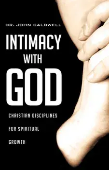 Intimacy with God, Paperback/Dr John Caldwell