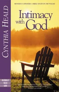 Intimacy with God: Revised and Updated: A Bible Study in the Psalms, Paperback/Cynthia Heald
