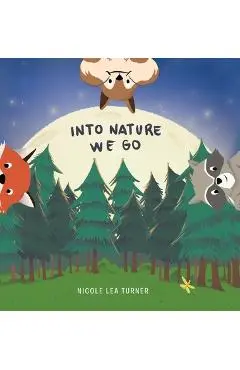 Into Nature We Go - Nicole Lea Turner