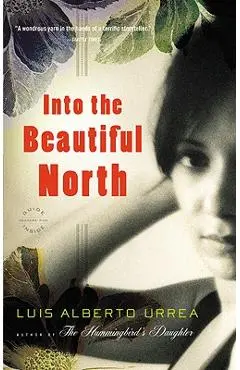 Into the Beautiful North - Luis Alberto Urrea