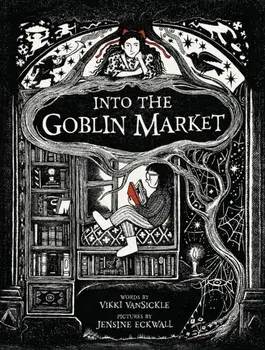 Into the Goblin Market, Hardback/Jensine Eckwall