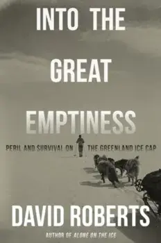 Into the Great Emptiness. Peril and Survival on the Greenland Ice Cap, Paperback/David Roberts