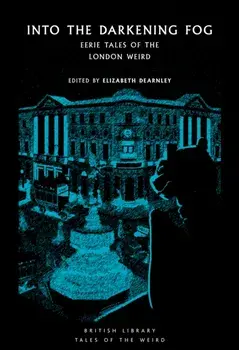 Into the London Fog. Eerie Tales from the Weird City, Paperback/Elizabeth Bowen