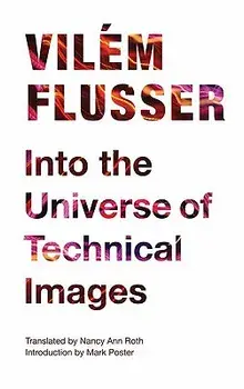Into the Universe of Technical Images, Paperback/Vilem Flusser