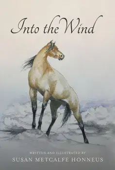 Into The Wind: A Mustang's Story, Hardcover/Susan M. Honneus