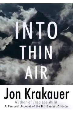 Into Thin Air: A Personal Account of the Mount Everest Disaster - Jon Krakauer