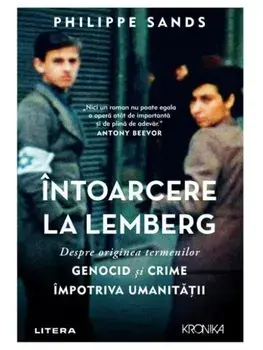 Intoarcere la Lemberg. Despre originea termenilor genocid si crime impotriva umanitatii/Philippe Sands