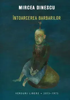 Intoarcerea barbarilor/Mircea Dinescu