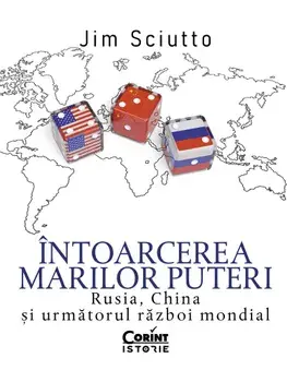 Intoarcerea marilor puteri. Rusia, China si urmatorul razboi mondial/Jim Sciutto