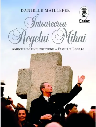 Intoarcerea Regelui Mihai | Danielle Maillefer