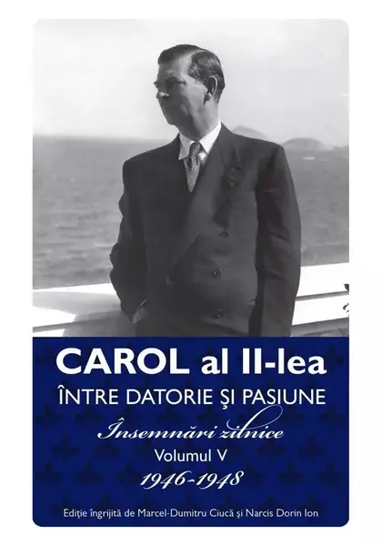 Între datorie și pasiune (vol. 5): Însemnări zilnice 1946-1948