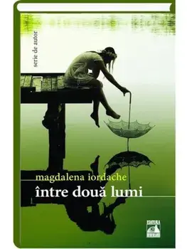 Intre doua lumi/Magdalena Iordache