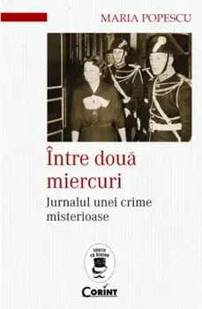 Intre doua miercuri. Jurnalul unei crime misterioase/Popescu Maria