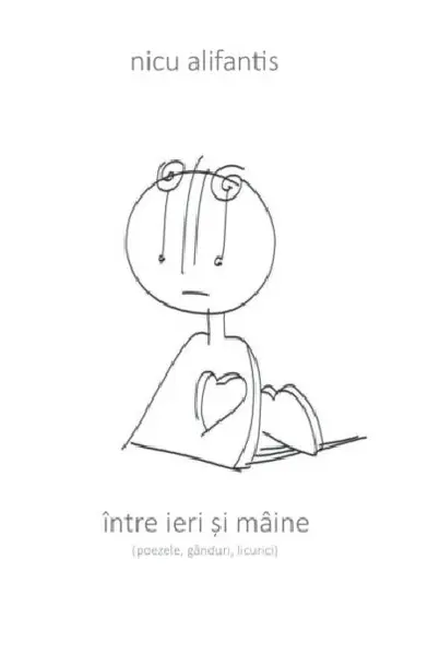 Intre ieri si maine (poezele, ganduri, licurici) | Nicu Alifantis