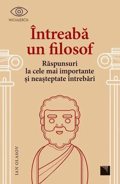 Întreabă un filosof. Răspunsuri la cele mai importante și neașteptate întrebări