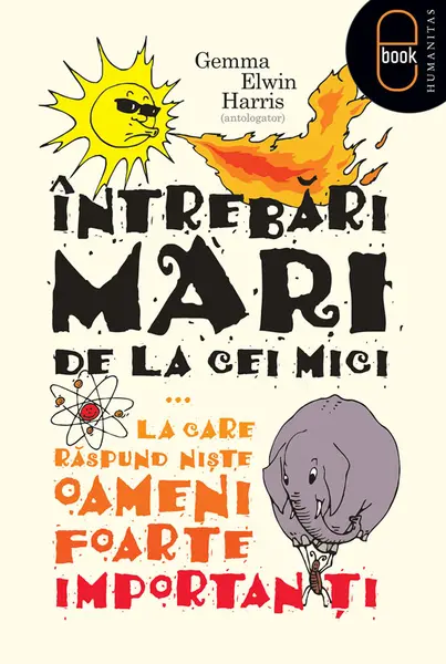 Intrebari mari de la cei mici ...la care raspund niste oameni foarte importanti (epub)