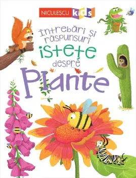 Intrebari si raspunsuri istete despre Plante/Camilla de la Bédoyère