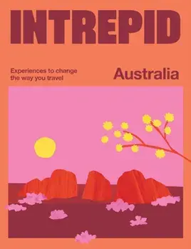 Intrepid Australia. Experiences to Change the Way You Travel, Paperback/Intrepid